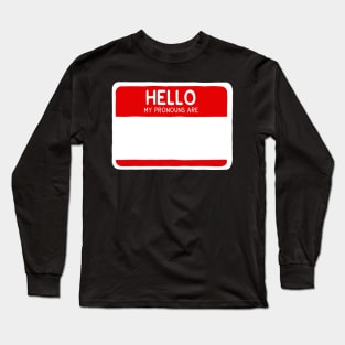 Hello My Pronouns Are Blank Long Sleeve T-Shirt